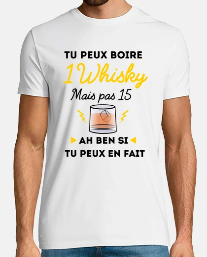 Tee-shirt tu peux boire 1 whisky mais pas 15