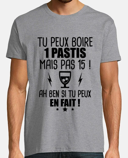 Tee-shirt tu peux boire un pastis