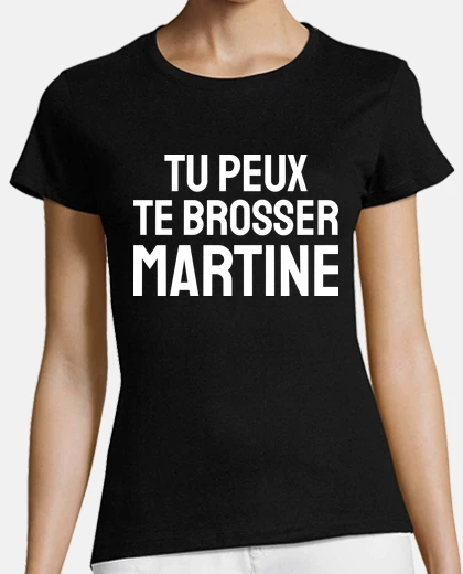 Tee-shirt tu peux te brosser martine