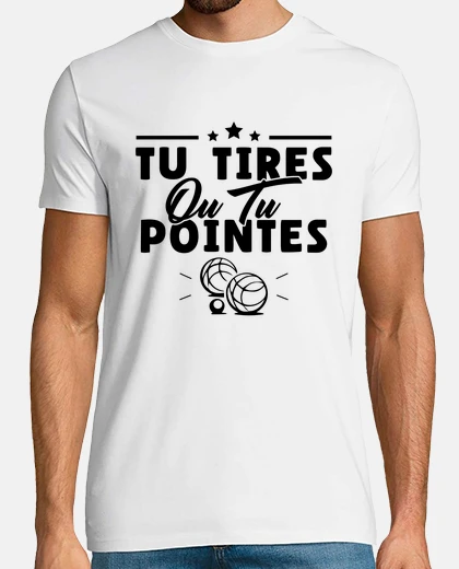 Tee-shirt Tu tires ou tu pointes humour cadeau