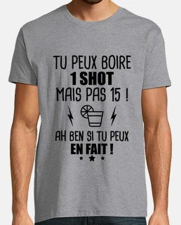 Tu peux boire un shot