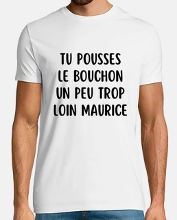 tu pousses le bouchon