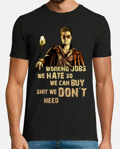 T-shirt Tyler Durden - Working jobs we hate (Fight Club)