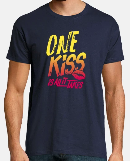 Tee-shirt un baiser est all ce qu'il faut