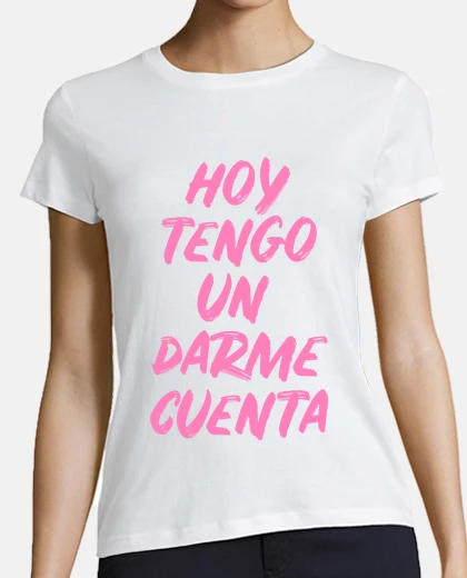 Camiseta Un darme cuenta Rosa