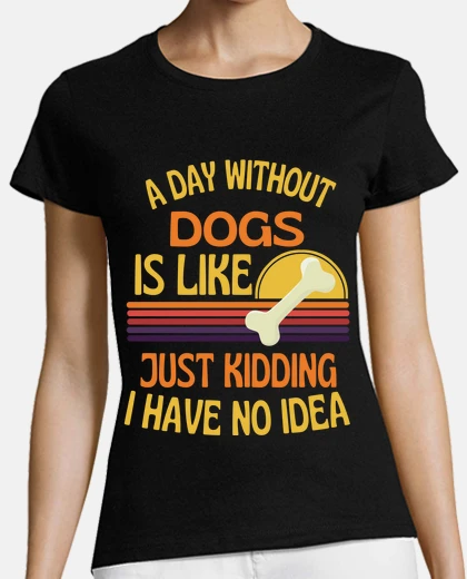 Playera un dia sin perros amante de los perros 