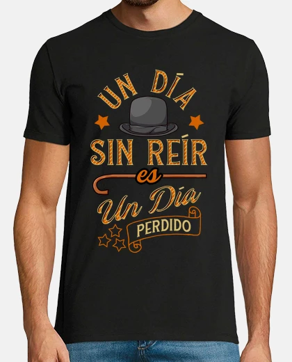 Camiseta Un Día Sin Reír Es Un Día Perdido Frase Chaplin Regalo Día Del Padre