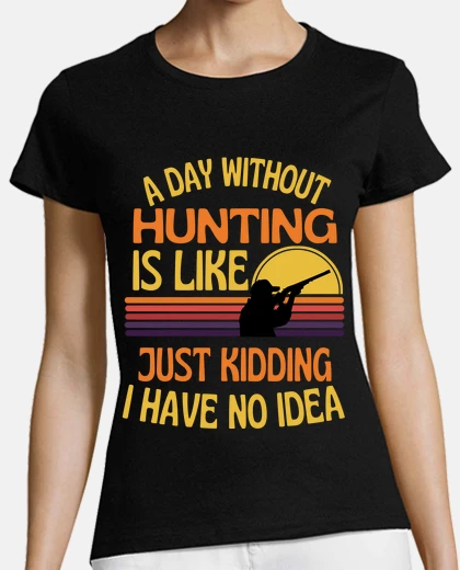 T-shirt un giorno senza caccia caccia divertent