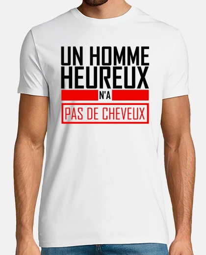 Tee-shirt un homme heureux n'a pas de cheveux