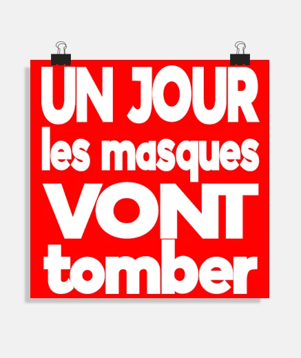 Poster un jour les masques vont tomber