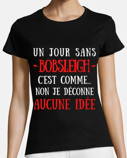 Tee-shirt Un jour sans bobsleigh non je deconne