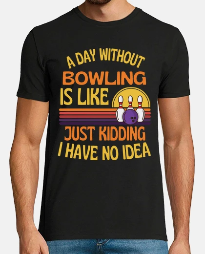 Tee-shirt un jour sans bowling bowling drôle