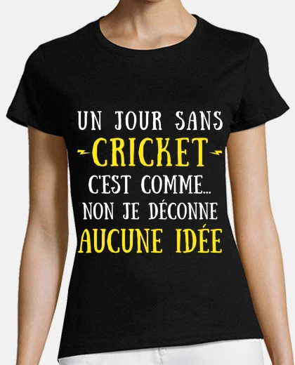 Tee-shirt Un jour sans cricket non je deconne
