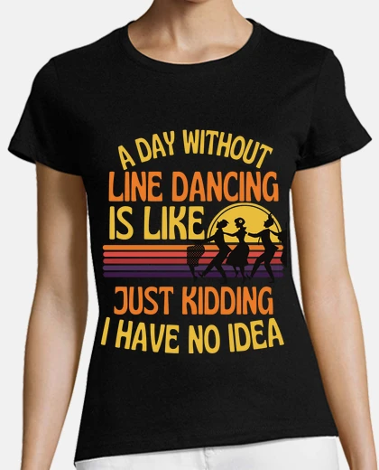 Tee-shirt un jour sans danse en ligne drôle de li