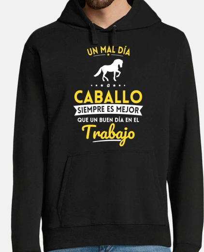 Sudadera Un Mal Dia A Caballo Mejor Que Trabajo