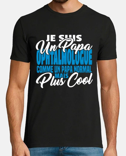 Tee-shirt Un papa ophtalmologue mais plus cool