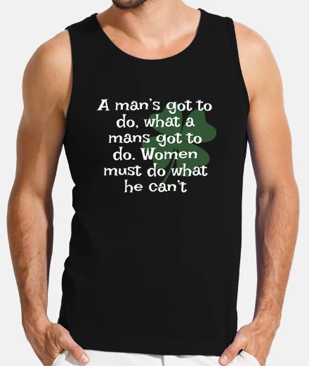 T-shirt un uomo deve fare quello che un uomo de