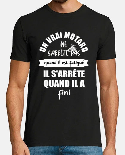 Tee-shirt Un vrai motard ne sarrête pas quand il