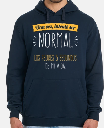Sudadera Una Vez Intenté Ser Normal...