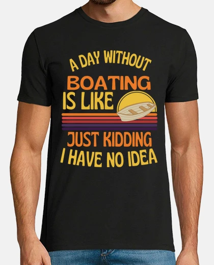 Tee-shirt une journée sans bateau bateau amusant
