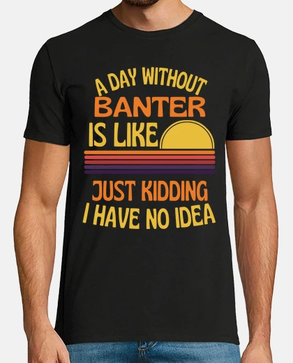 Tee-shirt une journée sans plaisanterie plaisante