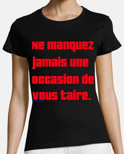 Tee-shirt une occasion de vous taire