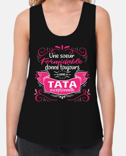 Tee-shirt Une soeur formidable donne toujours une tata exceptionnelle. Soeur tata exceptionnelle. Cadeau tante