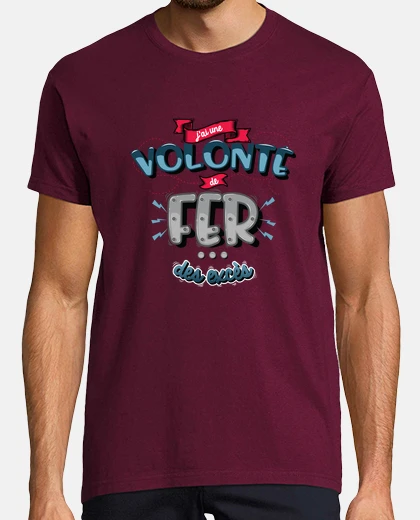 Tee-shirt Une volonté de fer des excès