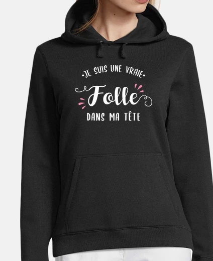 Sweat Une vraie folle cadeau humour
