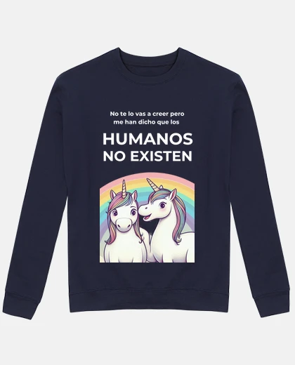 Sudadera unicornios los humanos no existen