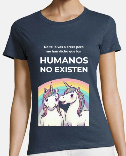Camiseta unicornios los humanos no existen
