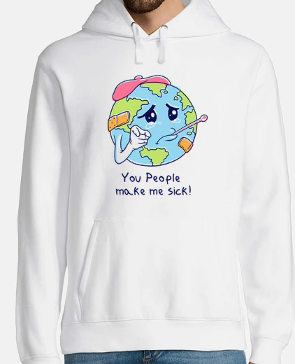 Sudadera ¡Ustedes me enferman!