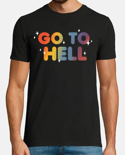 T-shirt vai all&#39;inferno - divertente frase sarcastica - scritte arcobaleno