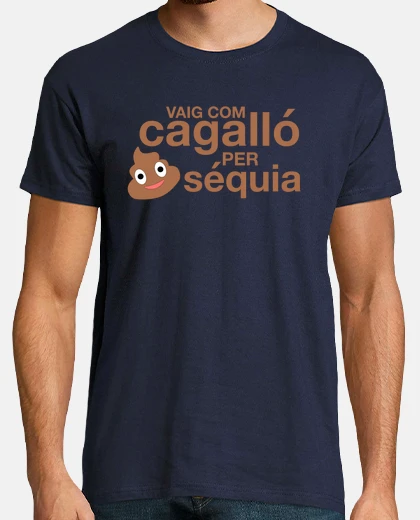 Camiseta Vaig com cagalló per séquia, hombre mc