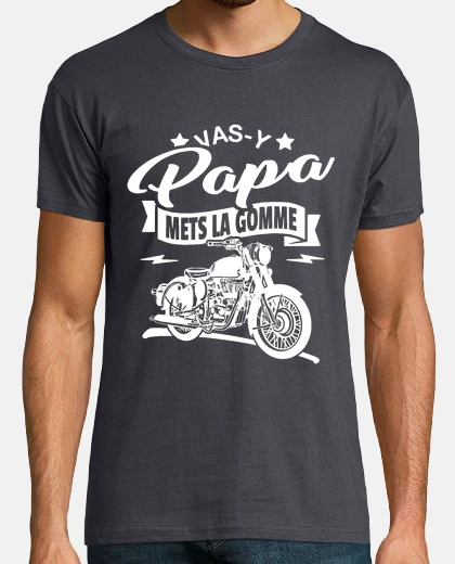 Tee-shirt Vas-y papa mets la gomme fete des peres idee cadeau