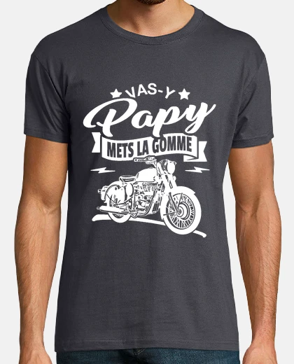 Tee-shirt Vas-y papy mets la gomme
