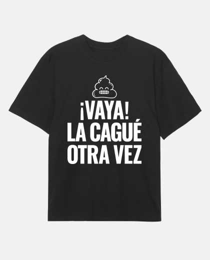 Camiseta Vaya, la cagué otra vez