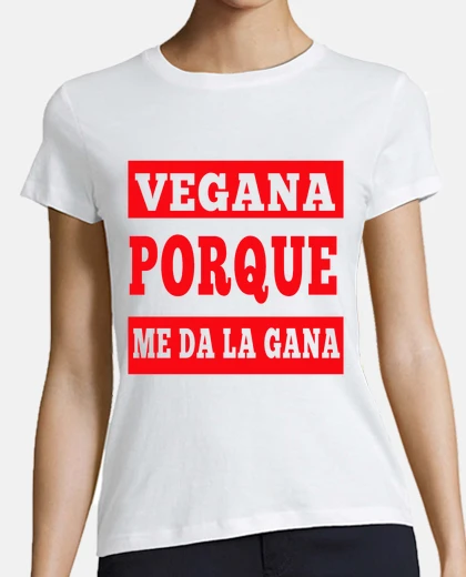 Camiseta Vegana porque me da la gana