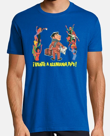 Camiseta ¡Vente a Alemania, Pepe! (Alfredo Landa)