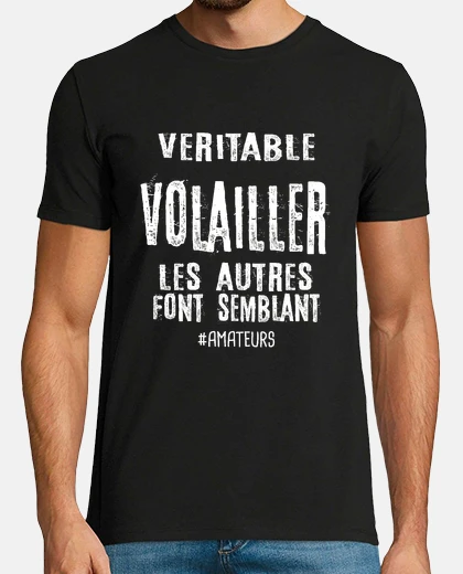 Tee-shirt véritable volailler