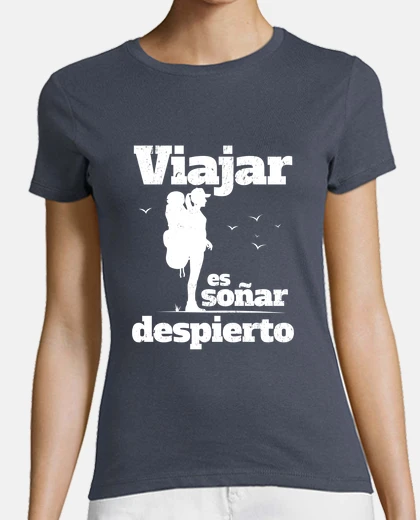 Playera Viajar es soñar despierto