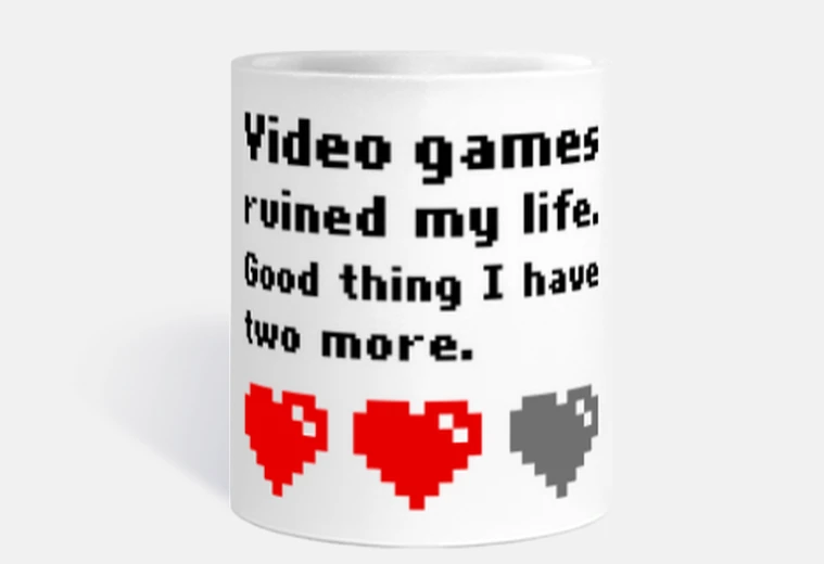 Mug Video games ruined my life