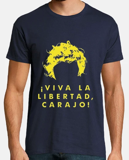 Camiseta Viva la libertad carajo H