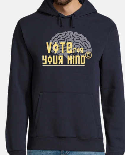 Hoodie vote for your mind
