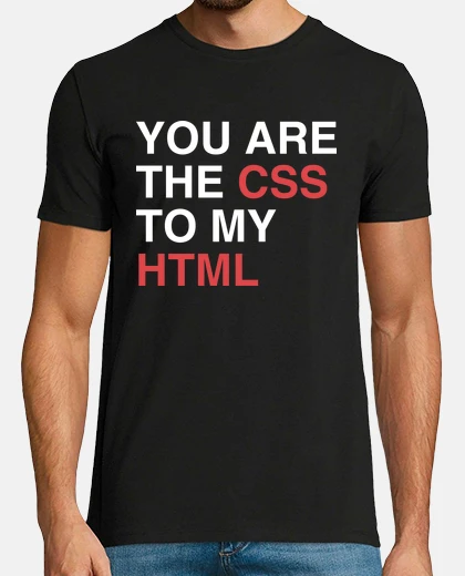Tee-shirt Vous êtes le CSS à mon HTML cadeau saint valentin original pour homme