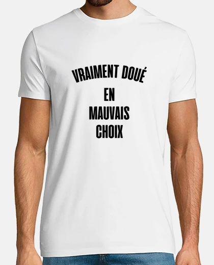 Tee-shirt vraiment doué en mauvais choix