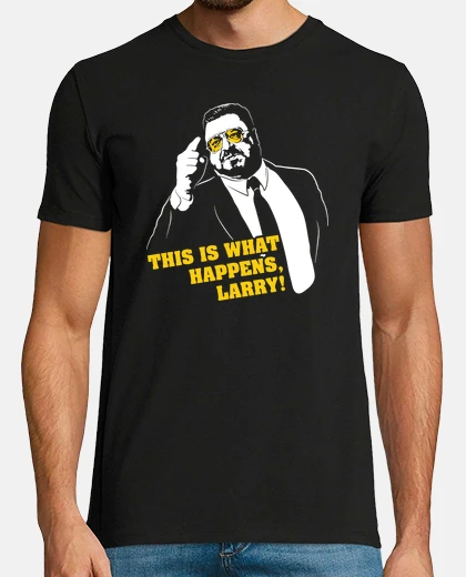 Tee-shirt Walter Sobchak - This Is What Happens, Larry! (The Big Lebowski)