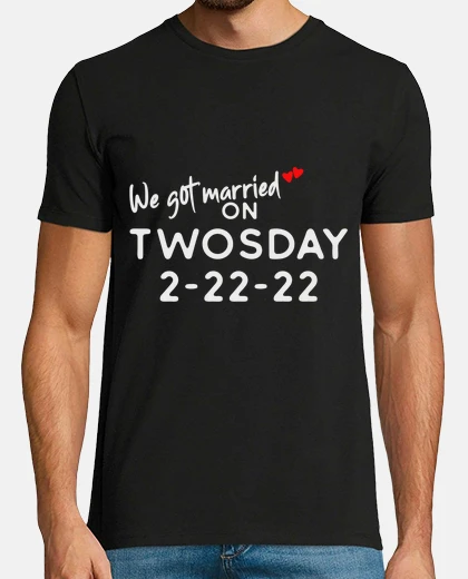 T-shirt We Just Got Married Wed on Twosday 2 22
