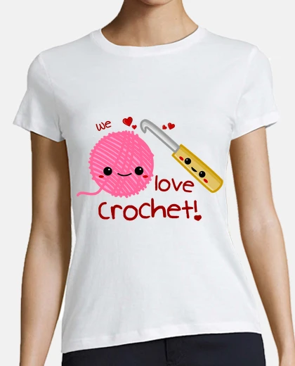 T-shirt we love crochet!