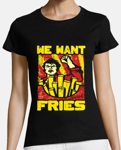 Tee-shirt We want fries